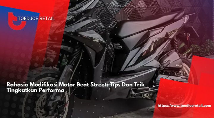 Rahasia Modifikasi Motor Beat Street: Tips Dan Trik Tingkatkan Performa