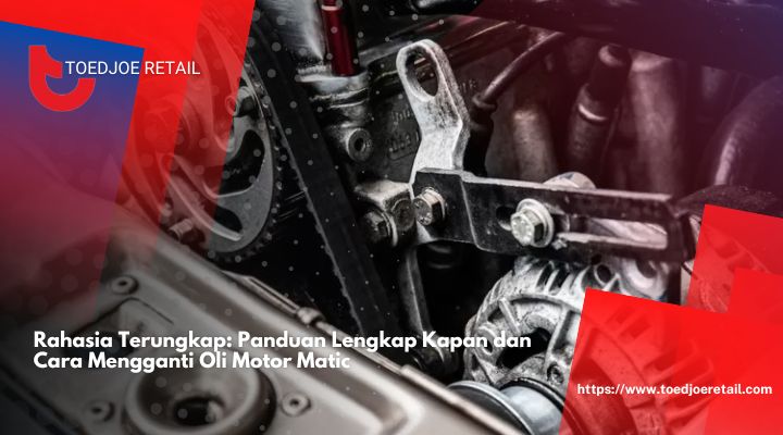 Rahasia Terungkap Panduan Lengkap Kapan dan Cara Mengganti Oli Motor Matic