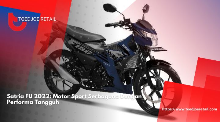 Satria FU 2022: Motor Sport Serbaguna Dengan Performa Tangguh