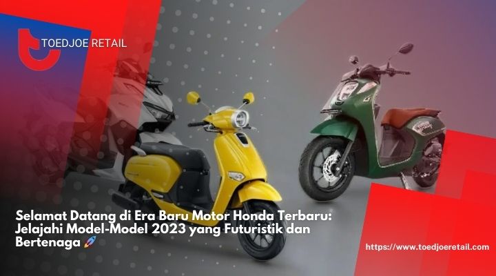 Selamat-Datang-di-Era-Baru-Motor-Honda-Terbaru-Jelajahi-Model-Model-2023-yang-Futuristik-dan-Bertenaga