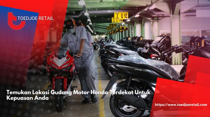 Temukan-Lokasi-Gudang-Motor-Honda-Terdekat-Untuk-Kepuasan-Anda