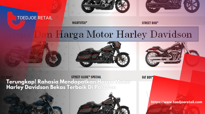 Terungkap! Rahasia Mendapatkan Harga Motor Harley Davidson Bekas Terbaik Di Pasaran