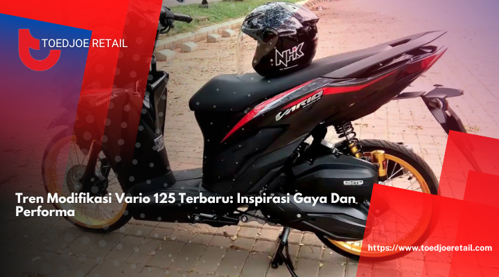 Tren Modifikasi Vario 125 Terbaru: Inspirasi Gaya Dan Performa