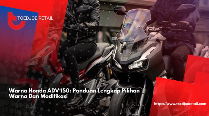 Warna Honda ADV 150 Panduan Lengkap Pilihan Warna Dan Modifikasi