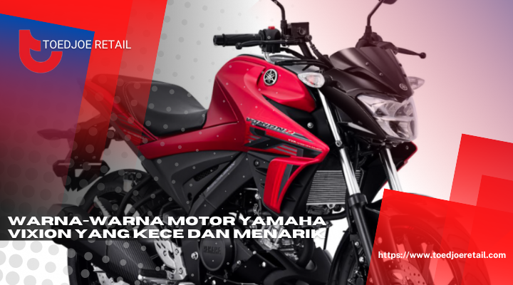 Warna Warna Motor Yamaha Vixion Yang Kece Dan Menarik